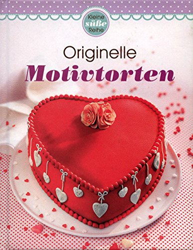 Motivtorten (Minikochbuch): Originelle Ideen für jeden Anlass 9783625137351