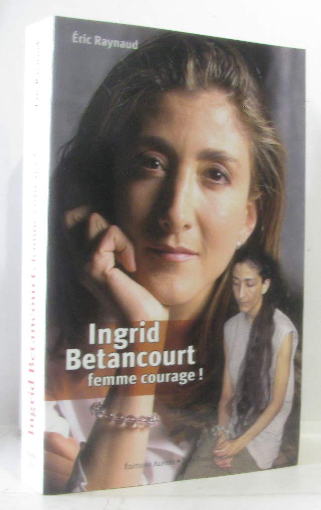Ingrid Betancourt: Femme courage ! 9782753802674