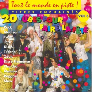 Tout le monde en piste : 20 Tubes pour faire la fête Vol.5 3436949514020