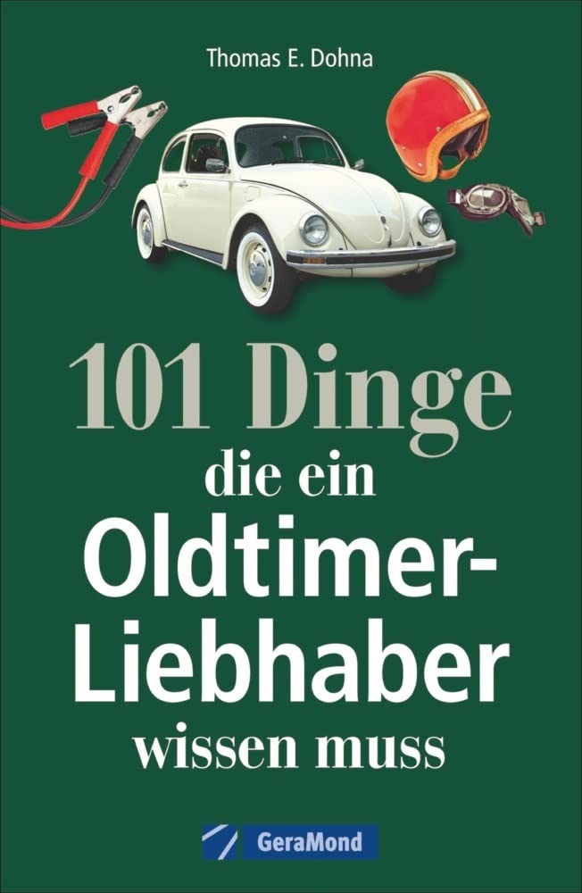 101 Dinge, die ein Oldtimer-Liebhaber wissen muss 9783956134197