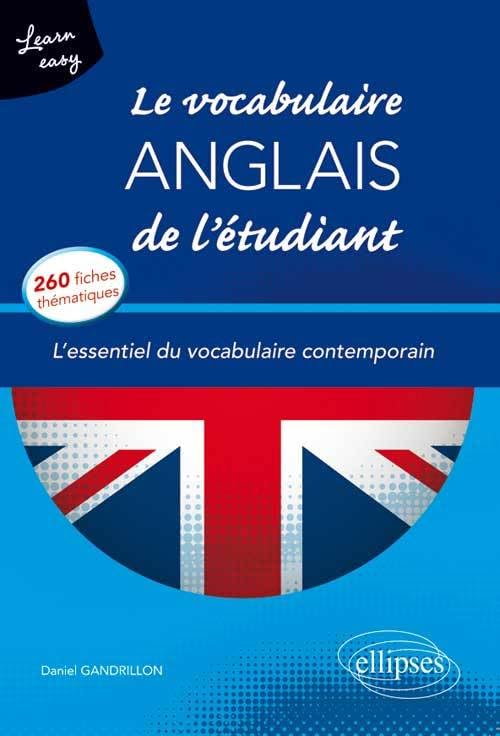 Le vocabulaire anglais de l'étudiant: L'essentiel du vocabulaire contemporain en 260 fiches thématiques 9782729884253