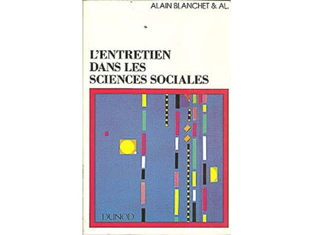 L'Entretien Dans Les Sciences Sociales. L'Ecoute, La Parole Et Le Sens 9782040157418