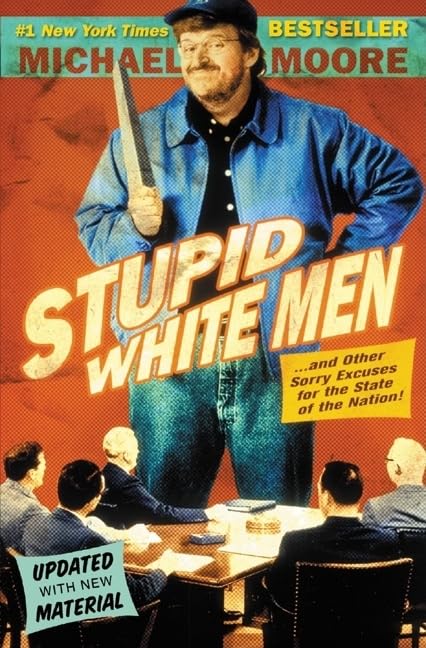Stupid White Men: . . . And Other Sorry Excuses for the State of the Nation! 9780060987268