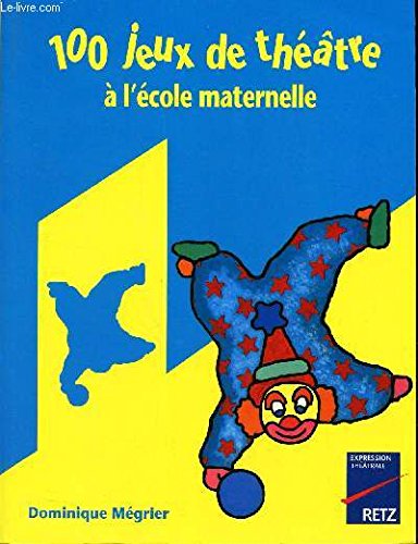 100 jeux de théâtre à l'école maternelle 9782725616957