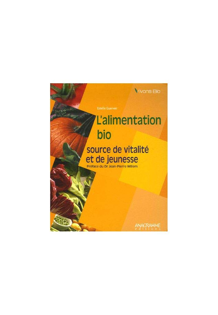 L'alimentation bio: Source de vitalité et de jeunesse 9782350350974