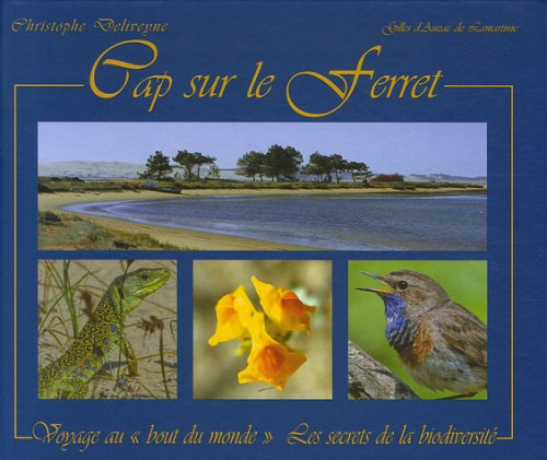 Cap sur le Ferret: Voyage au "bout du monde" Les secrets de la biodiversité 9782353190034