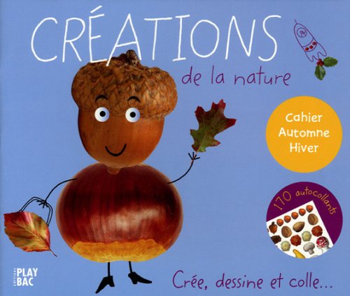 Créations de la nature: Cahier Automne-Hiver 9782842037253