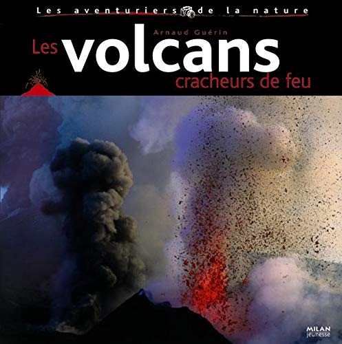 Les volcans cracheurs de feu 9782745924438