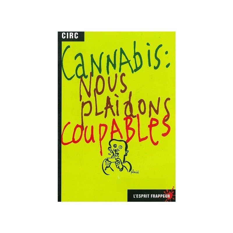 Cannabis: Nous plaidons coupables 9782844050502