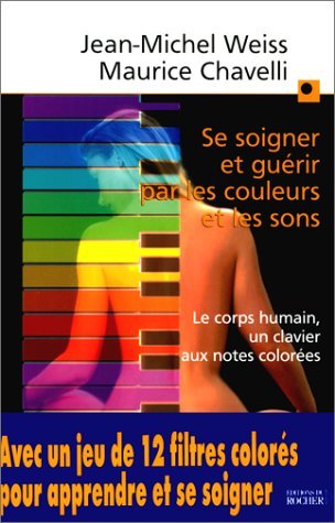 Se soigner et guérir par les couleurs et les sons 9782268038148