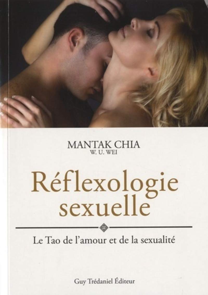 Reflexologie sexuelle - Le Tao de l'amour et de la sexualité - Guide pour les amants 9782813201355