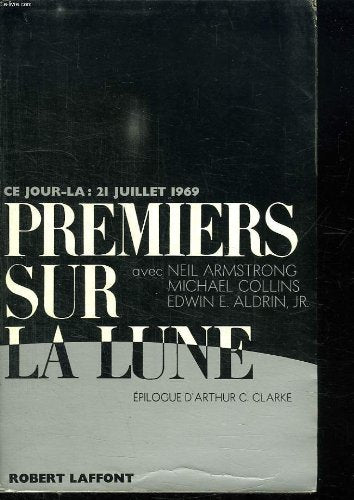 PREMIERS SUR LA LUNE ARMSTRONG NEIL, COLLINS MICHAEL, EDWIN E , ALDRIN JR.
