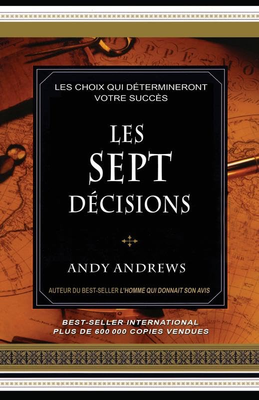 Les sept décisions - Les choix qui détermineront votre succès 9782894362921