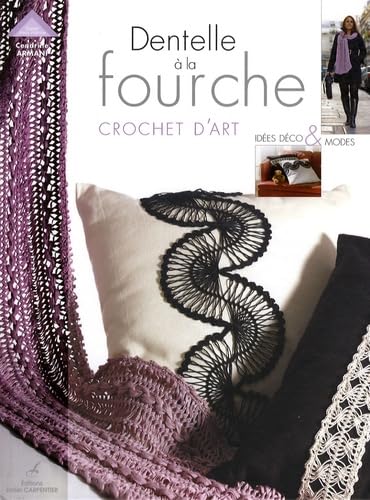 Dentelle à la fourche: Crochet d'art, idées déco et mode 9782841675944