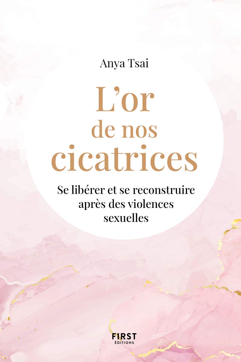 L'or de nos cicatrices - Se libérer et se reconstruire après des violences sexuelles: Se libérer et se reconstruire après des violences sexuelles 9782412063507