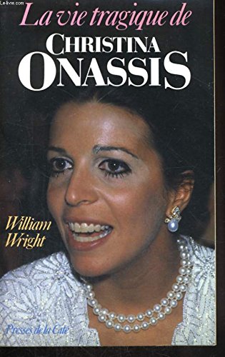 La vie tragique de christina onassis 9782258034167