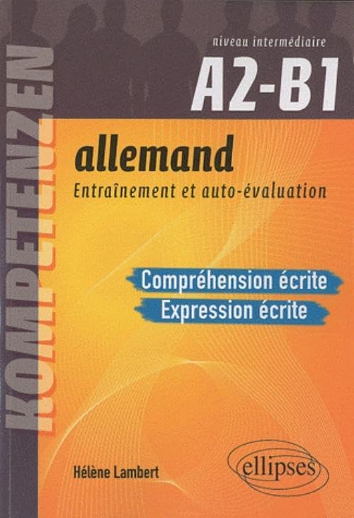 Allemand, entraînement et auto-évaluation A2-B1: Compréhension et expression écrites 9782729853761