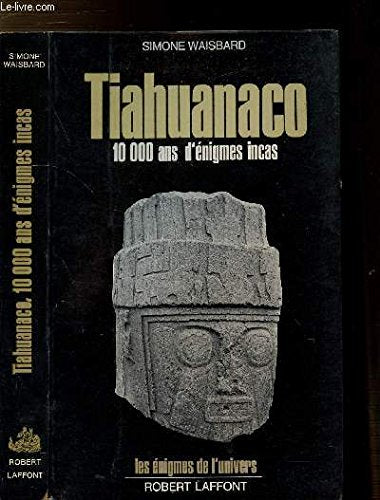 Tiahuanaco 10 000 ans d'énigmes incas 3665375229059