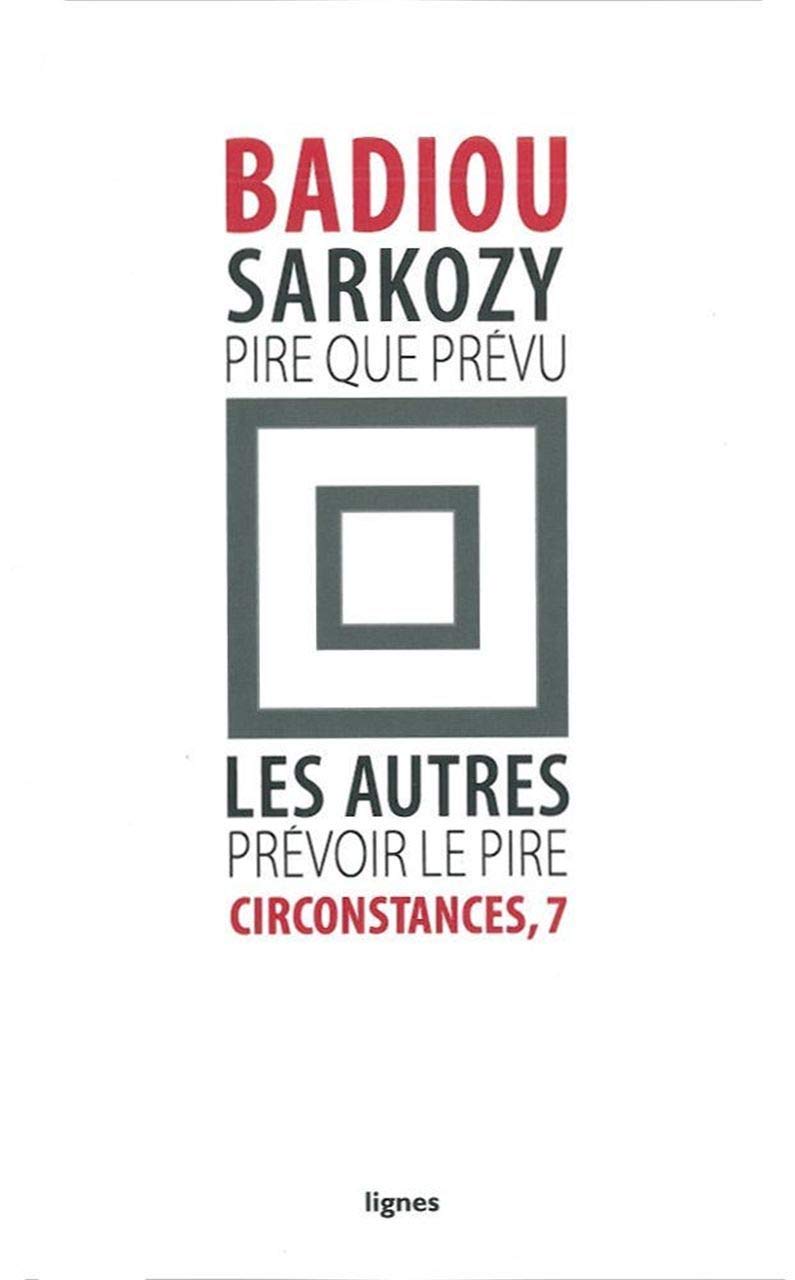 Circonstances: Tome 7, Sarkozy : pire que prévu ; Les autres : prévoir le pire 9782355261015