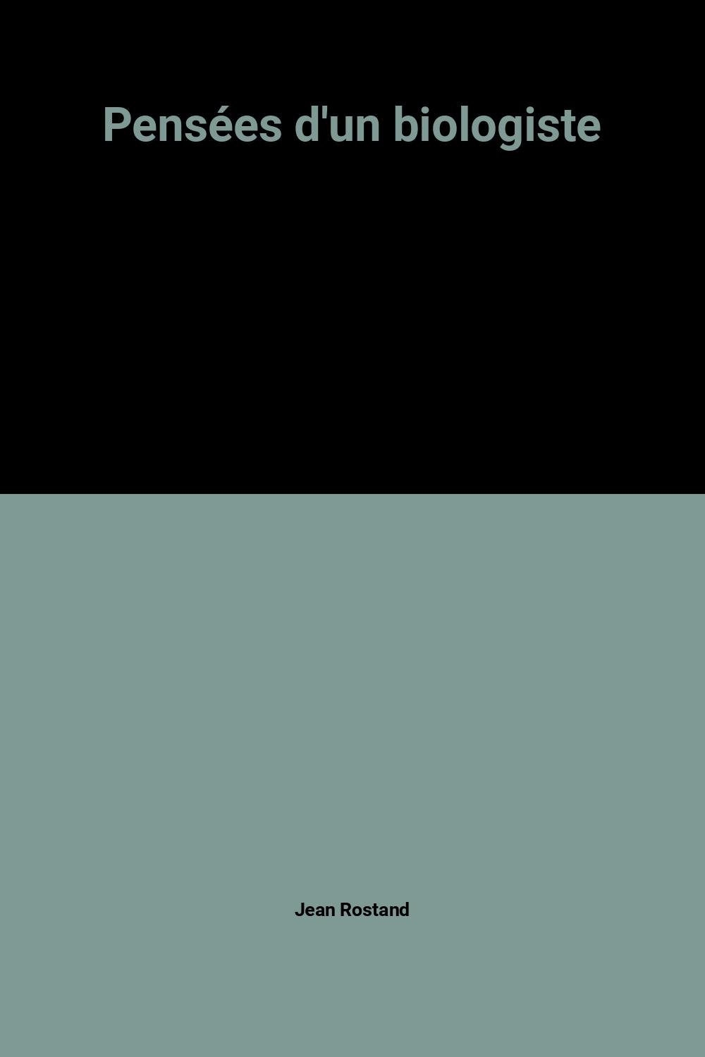 Pensées d'un biologiste