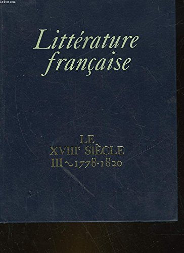 Litterature francaise t11 le xviiie siecle : 1778 - 1820 (11) 9782700301311
