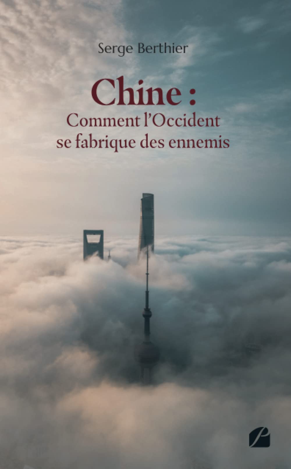 Chine : comment l'Occident se fabrique des ennemis 9782754759243