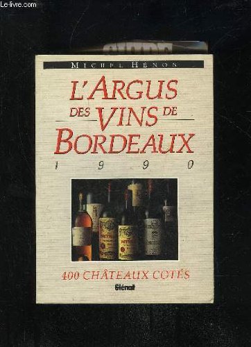 L'argus des vins de bordeaux, 1990 : 400 chateaux cotes 9782723410434