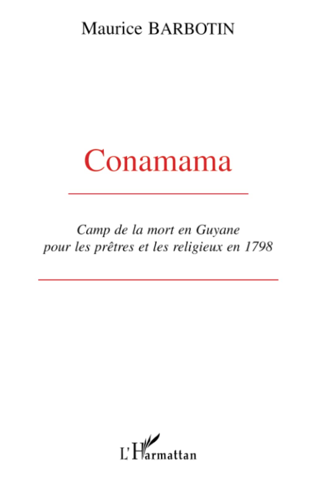 Conamama: Camp de la mort en Guyane pour les prêtres et les religieux en 1798 9782738429889