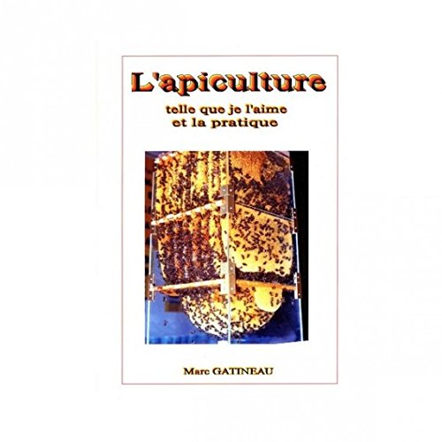 L'apiculture telle que je l'aime et la pratique, de Marc Gatineau 2952619808820