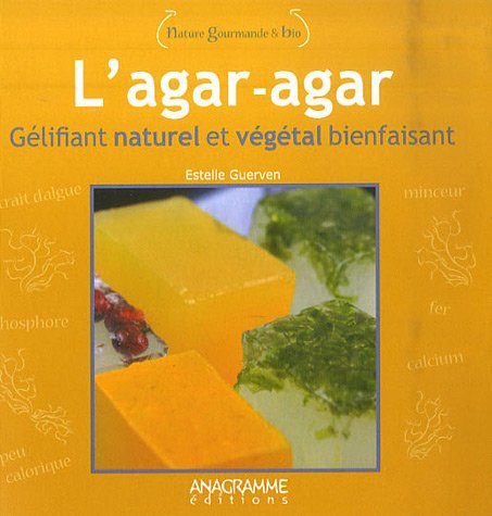 L'agar-agar: Gélifiant naturel et végétal bienfaisant 9782350351216