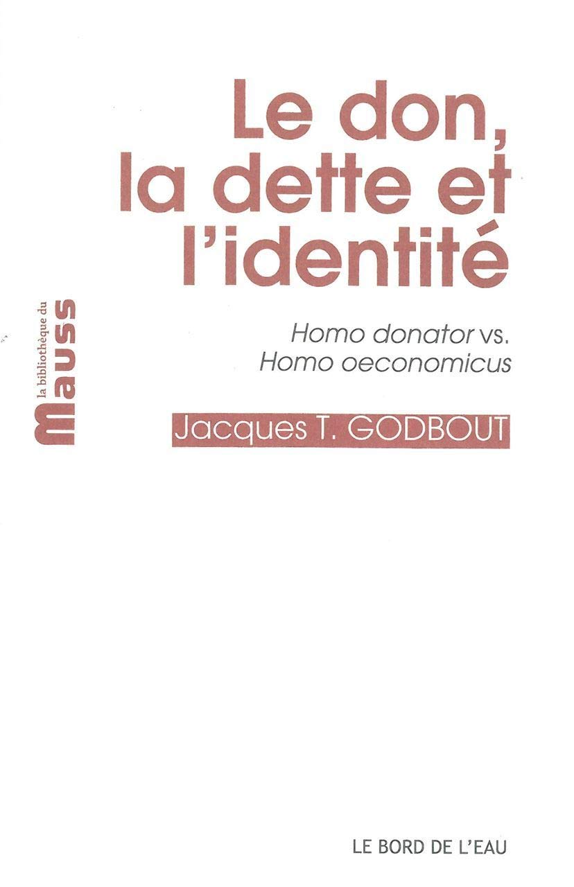 Le don, la dette et l'identité: Homo donator vs Homo oeconomicus 9782356872487