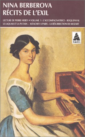 Récits de l'exil, tome 1 : L'Accompagnatrice - Roquenval - Le laquais et la putain - Astachev à Paris - La Résurrection de Mozart 9782868699619