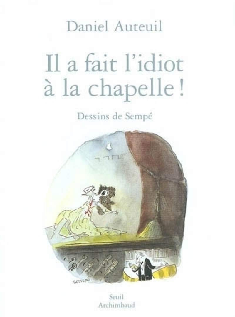 Il a fait l'idiot à la chapelle ! 9782020573061