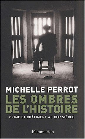 Les ombres de l'histoire: CRIMES ET CHATIMENTS AU 19EME SIECLE 9782080679147