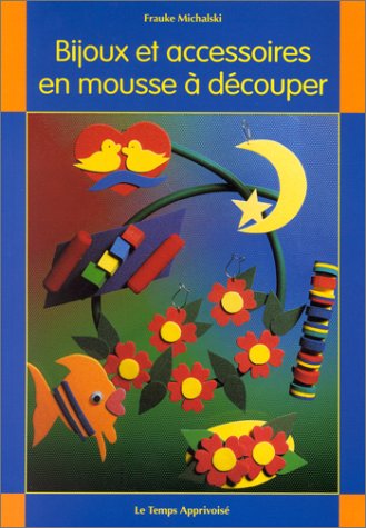 Bijoux et accessoires en mousse à découper 9782283582534