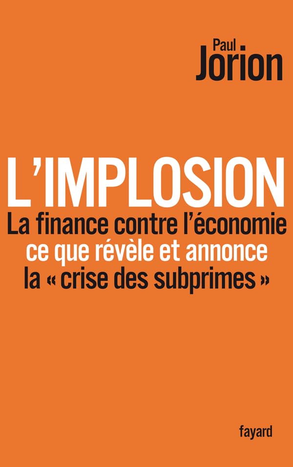 L'implosion. La finance contre l'économie: ce que révèle et annonce « la crise des subprimes » 9782213637419