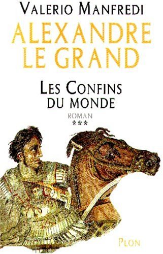Alexandre le Grand, tome 3 : Les Confins du monde 9782259190435
