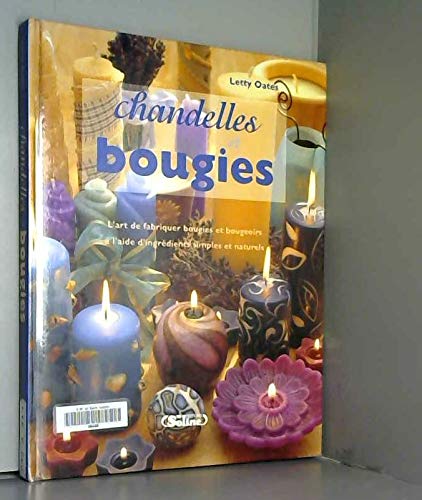 Chandelles et bougies: L'art de fabriquer bougies et bougeoirs à l'aide d'ingrédients simples et naturels 9782876772939