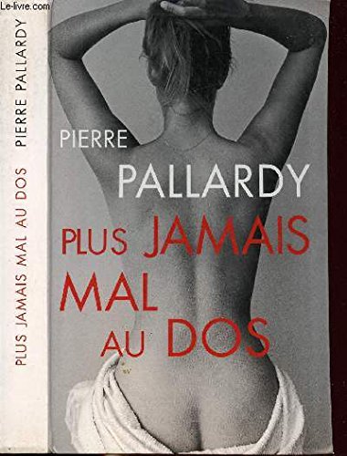 Plus jamais mal au dos : Comment guérir votre dos sans médecin et sans médicaments 9782702876060