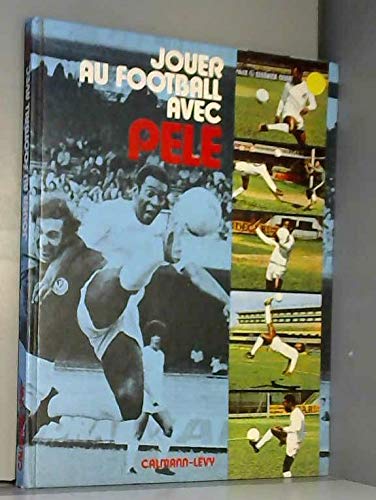 Jouer au football avec pele 9782702100943