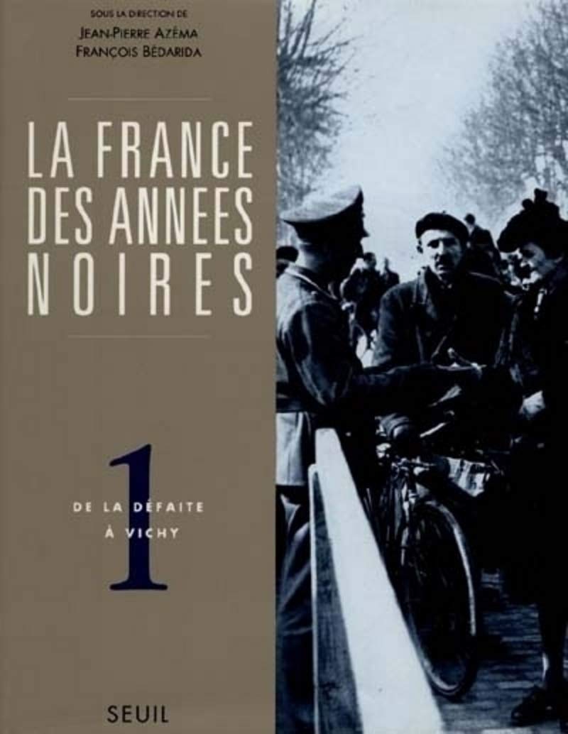 La France des années noires. Tome I. De la défaite à Vichy 9782020103923