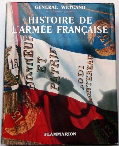 Général Weygand,... Histoire de l'armée française edition 1961