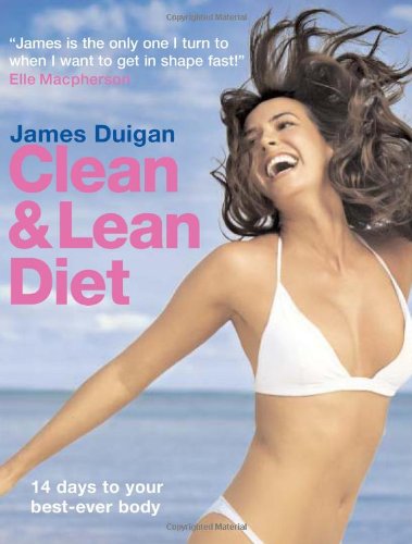 Clean & Lean Diet: 14 Days to Your Best-Ever Body 9781906868383