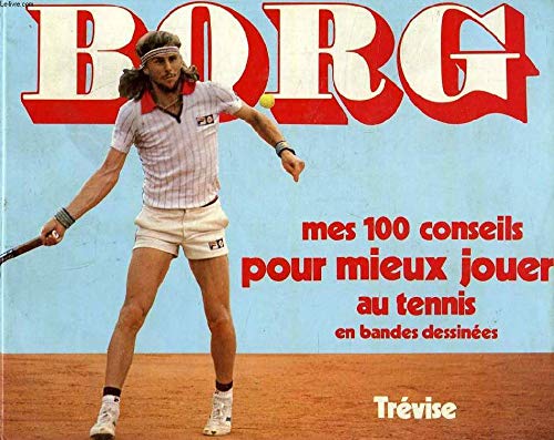 Mes 100 conseils pour mieux jouer au tennis 9782711204762