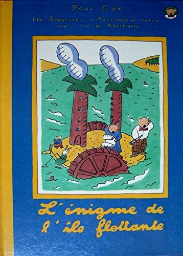 L'Enigme de l'île flottante (Les Aventures d'Archibald Le koala sur l'île de Rastepappe .) 9782906350052