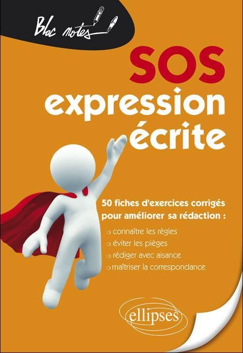 SOS expression écrite: 50 fiches d'exercices corrigés pour améliorer sa rédaction 9782729867621