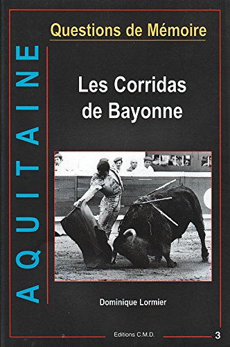 Aquitaine : les corridas de bayonne t03 9782909826837