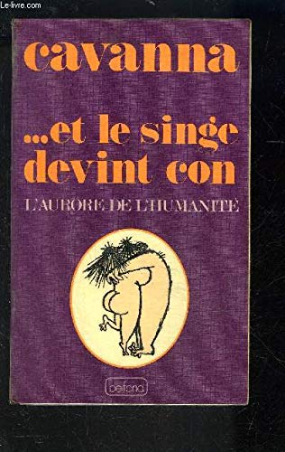 --et le singe devint con: L'aurore de l'humanite (French Edition) 9782714416674