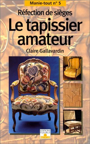 Le Tapissier amateur : Réfection de sièges 9782215023913