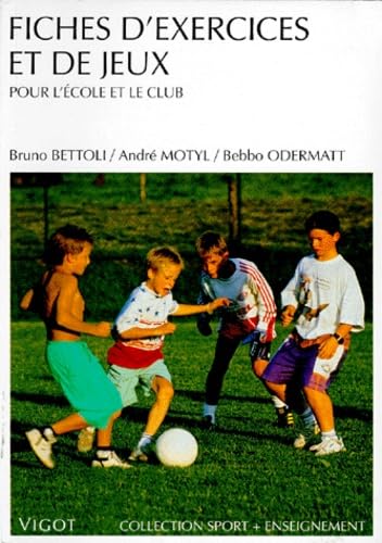 Fiches d'exercices et de jeux, pour l'école et le club 9782711411580